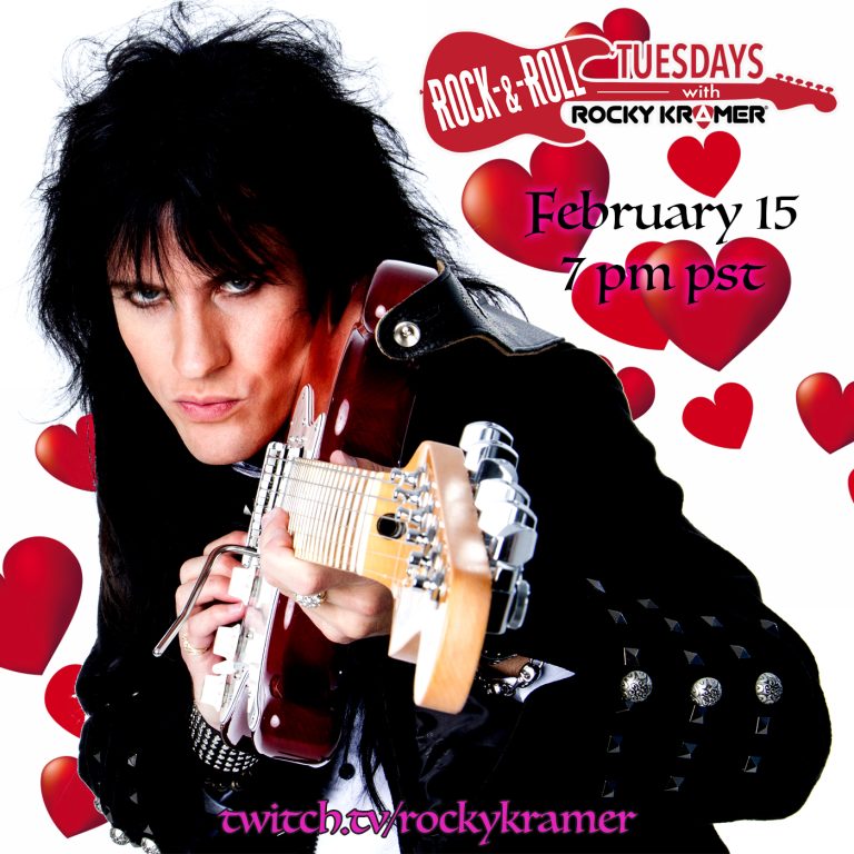 Rocky Kramer’s Rock & Roll Tuesdays Presents “Valentine’s Rock” On Tuesday February 15th, 2022 7 PM PT on Twitch