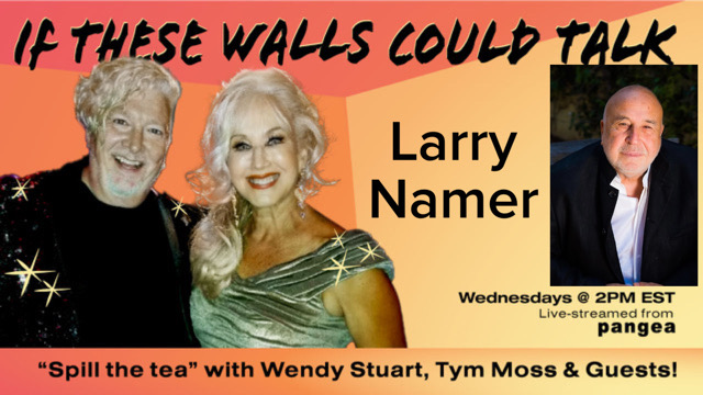 Larry Namer Guests On “If These Walls Could Talk” With Hosts Wendy Stuart and Tym Moss 3/16/22