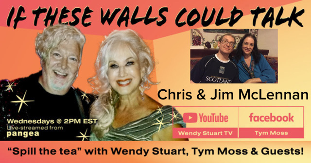 Chris & Jim McLennan Guest On “If These Walls Could Talk” With Hosts Wendy Stuart and Tym Moss Wednesday, October 5th, 2022