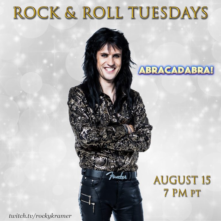 Rocky Kramer’s Rock & Roll Tuesdays Presents “ABRACADABRA!” Tuesday August 15th, 2023, 7 PM PT on Twitch