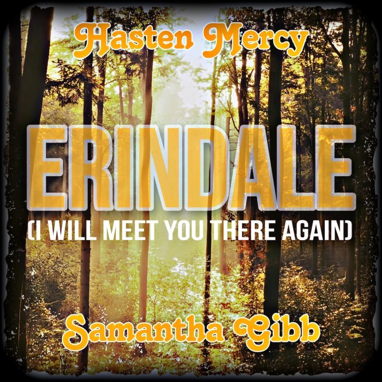 Hasten Mercy & Samantha Gibb Release New Single “Erindale (I Will Meet You Here Again)”