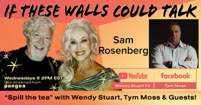 Sam Rosenberg Guests On “If These Walls Could Talk” With Hosts Wendy Stuart and Tym Moss Wednesday, January 31st, 2024